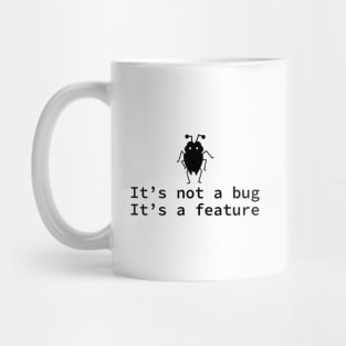 It's not a bug it's a feature - funny coding design Mug